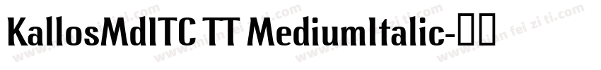 KallosMdITC TT MediumItalic字体转换